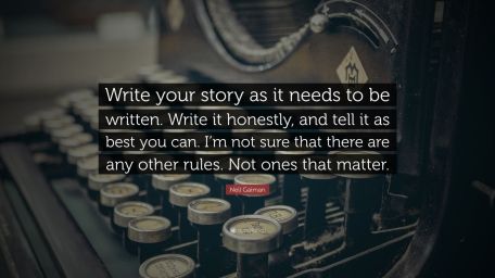 171072-Neil-Gaiman-Quote-Write-your-story-as-it-needs-to-be-written-Write